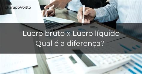 Lucro Bruto X Lucro Líquido Você Sabe Qual é A Diferença