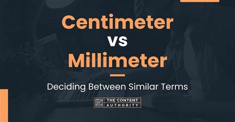 Centimeter Vs Millimeter Deciding Between Similar Terms