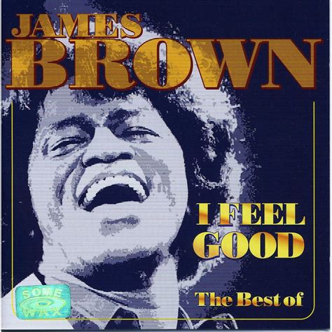 James Brown I Feel Good S James Brown I Feel Good Feel Good