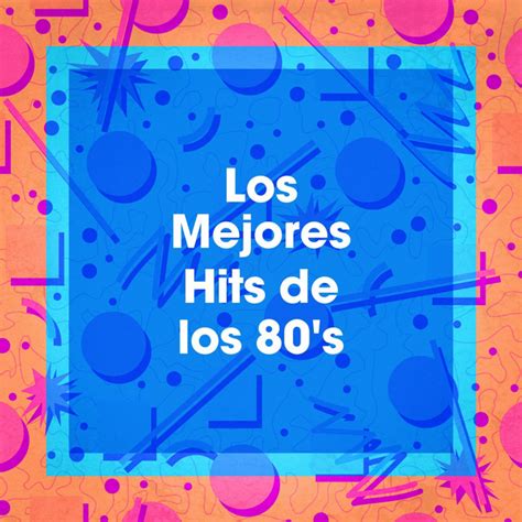 Los Mejores Hits De Los 80s Album By Ultimate Pop Hits Spotify