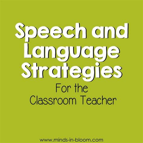 Speech And Language Strategies For The Classroom Teacher Minds In Bloom