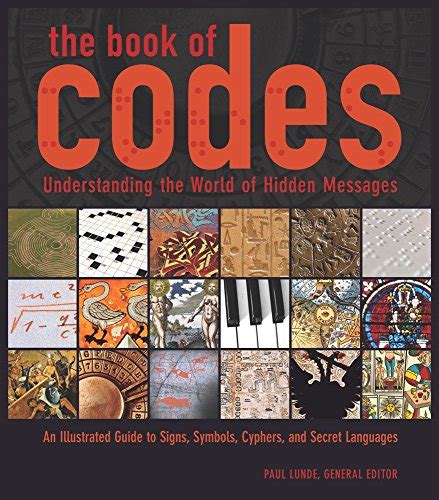 The Book Of Codes Understanding The World Of Hidden Messages An