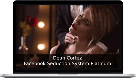 Download Dean Cortez Facebook Seduction System Platinum Best Price 9