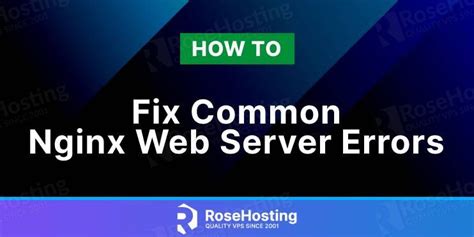 How To Fix Common Nginx Web Server Errors Rosehosting
