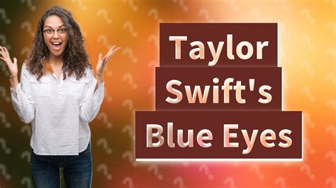 What Color Are Taylor Swifts Eyes YouTube