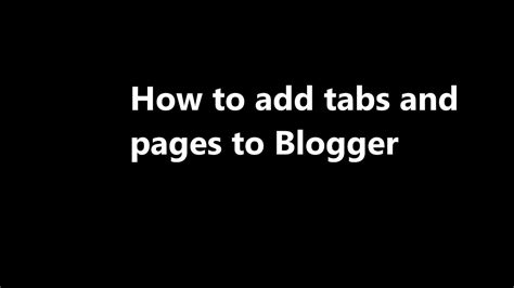 How To Add Tabs And Pages To Blogger Site Youtube