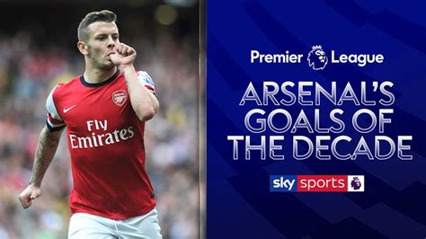 Arsenals Best Goals Of The Decade Video Watch Tv Show Sky Sports