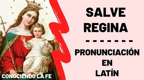 Salve Regina Pronunciación En Latín Eclesiástico FÁcil