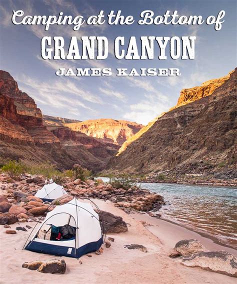 Camping At The Bottom Of Grand Canyon James Kaiser
