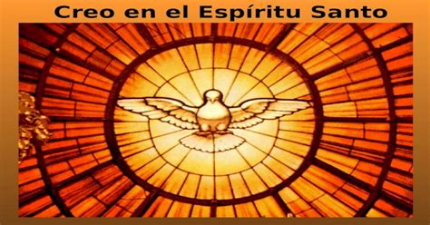 Ppt Creo En El Espíritu Santo Creer En El Espíritu Santo Es Profesar