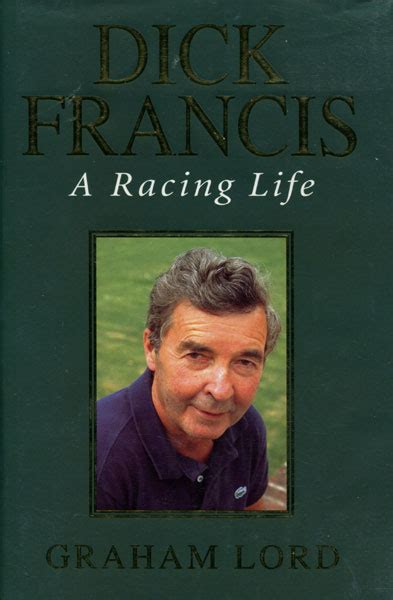 dick francis a racing life graham lord