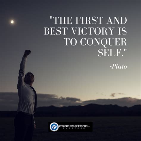 The First And Best Victory Is To Conquer Self Plato Scripture