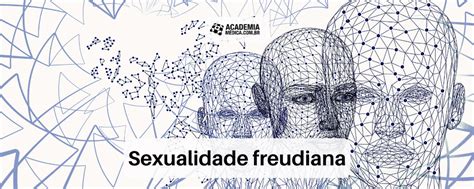 Sexualidade Freudiana Academia Médica