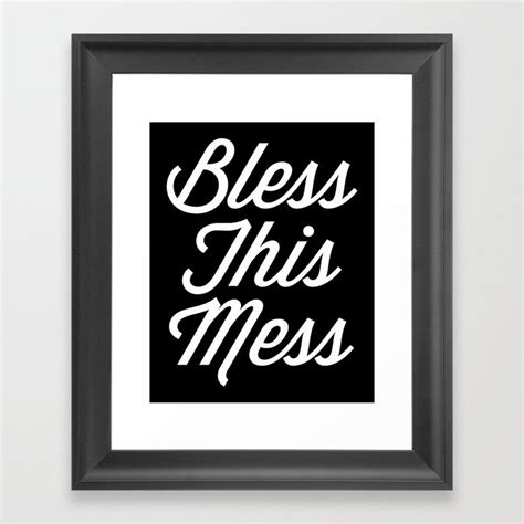 Bless This Mess Funny Quote Framed Art Print By Envyart Society6