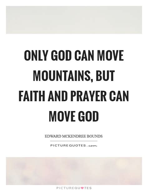 Can faith really move mountains?. Faith And Prayer Quotes & Sayings | Faith And Prayer Picture Quotes