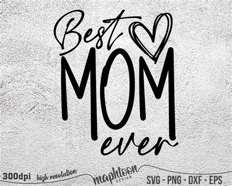 Best Mom Ever Svg Mothers Day Svg Heart Svg Best Mom Svg Svg Files