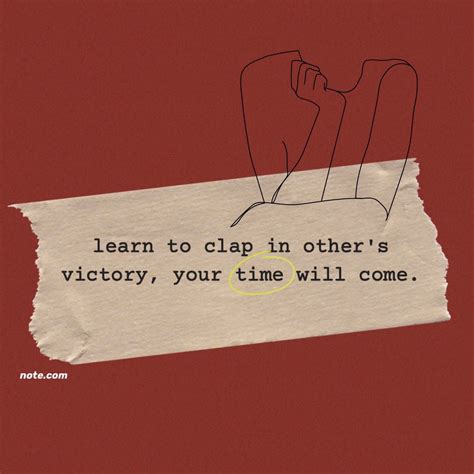 Note Learn To Clap In Others Victory Your Time Will Come