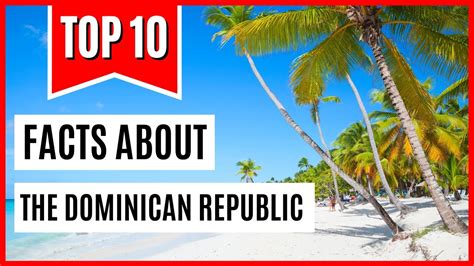 Top 10 Interesting Facts About The Dominican Republic Youtube