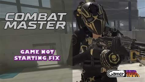 Game Not Starting Fix Combat Master Gamerhour