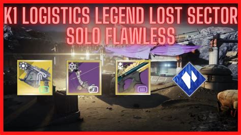 K1 Logistics Legend Lost Sector Solo Flawless With A Hunter Youtube