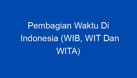 Pembagian Waktu Di Indonesia WIB WIT Dan WITA