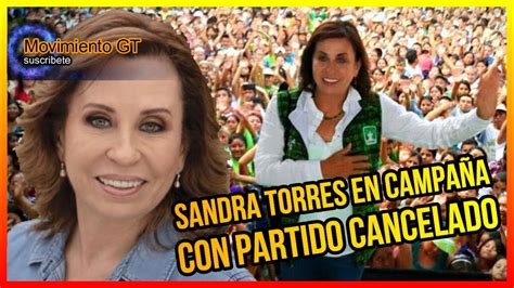 🔴 En Vivo Sandra Torres En CampaÑa Politica Con Partido Une Canselado Y Eso No La Detiene