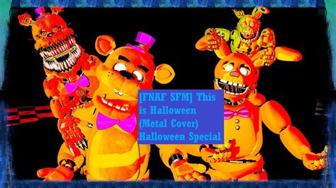 [FNAF SFM] This is Halloween (Metal Cover) Halloween Special - YouTube