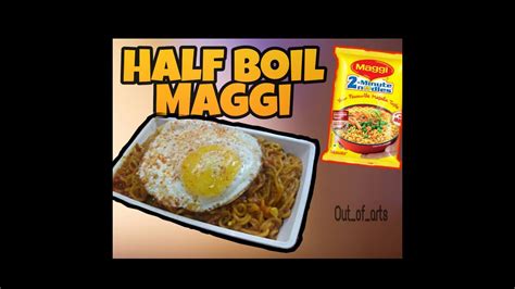 Half Boil Maggi Out Of Artsout Of Arts Youtube