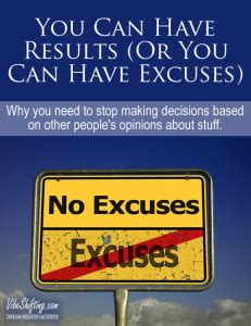 Not both. — arnold schwarzenegger. You Can Have Results or You Can Have Excuses