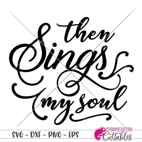 Then Sings My Soul Design Christian Svg Eps Dxf Files For Etsy