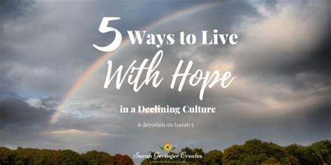 5 Ways To Live With Hope In A Declining Culture Sarah Geringer
