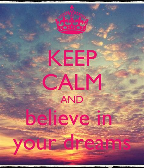 Keep Calm And Believe In Your Dreams Poster Karlalve Keep Calm O Matic