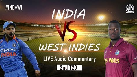 India Vs West Indies Indvwi 2nd T20 Live Audio Commentary Youtube