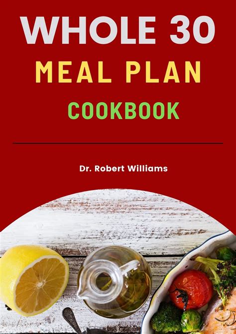 Whole30 Meal Plan Cookbook The 30 Days Whole30 Guide To Total Health