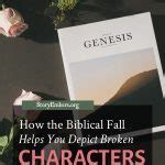Why You Need To Understand The Biblical Fall To Accurately Depict Broken Characters Story Embers