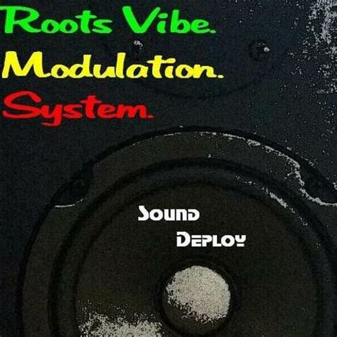 Stream Roots Vibe Modulation System By Sound Deploy Listen Online