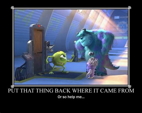 Put That Thing Back Where It Came From Or So Help Me My Favorite Line From Monsters Inc