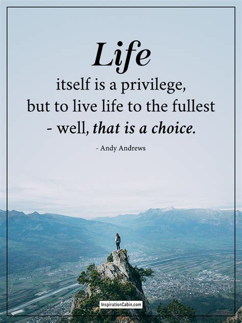 Living Life To The Fullest Is A Choice Inspiration Cabin