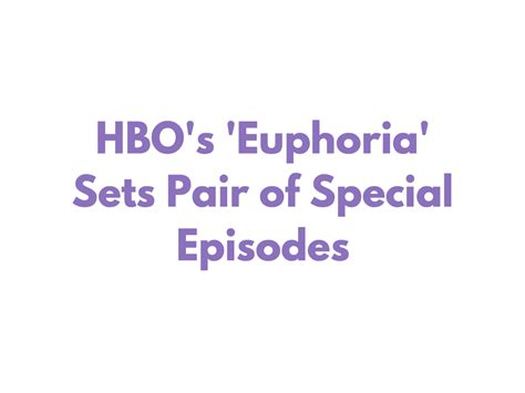Hbos ‘euphoria Sets Pair Of Special Episodes Tv Wasteland