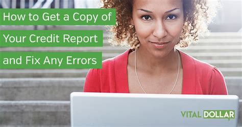 How To Get A Copy Of Your Credit Report And Fix Any Errors Vital Dollar