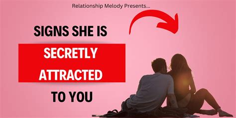 Signs She Is Secretly Attracted To You Relationship Melody