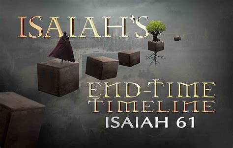 Isaiahs End Time Timeline Chapter 61 For His Glory Tx