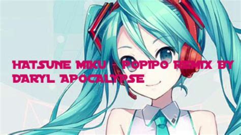 Hatsune Miku Popipo Daryl Rmx Youtube