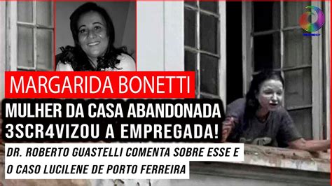 Margarida Bonetti Mulher Da Casa Abandonada 3scr4viz0u A Empregada Youtube