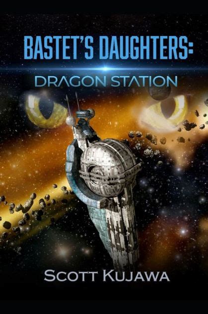 Bastets Daughters Dragon Station By Scott Kujawa Paperback Barnes And Noble®