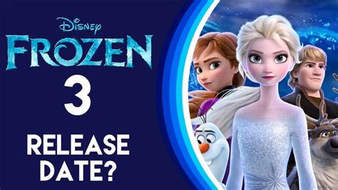 Frozen 3 Confirmed Heres Release Date Cast Plot Trailer And Much