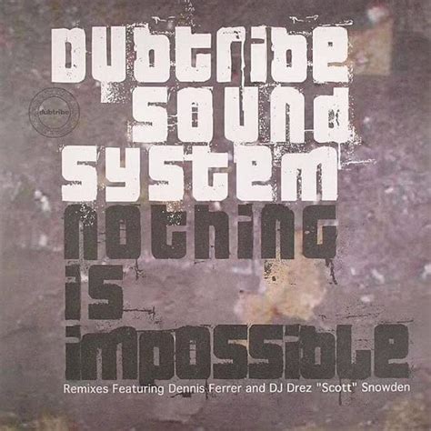 Nothing Is Impossible Dubtribe Sound System Music