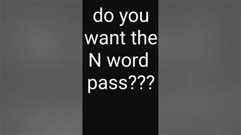 Do You Want The N Word Pass Youtube