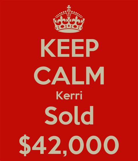 Keep Calm Kerri Sold 42000 Poster Rebecca Keep Calm O Matic