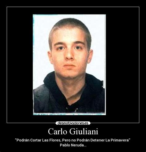 Carlo giuliani è stato appena ucciso in piazza alimonda. Carlo Giuliani | Desmotivaciones